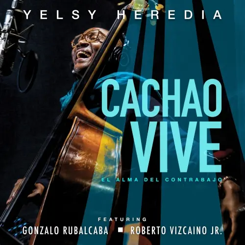 Yelsy Heredia - Cachao Vive: El Alma del Contrabajo (2025)