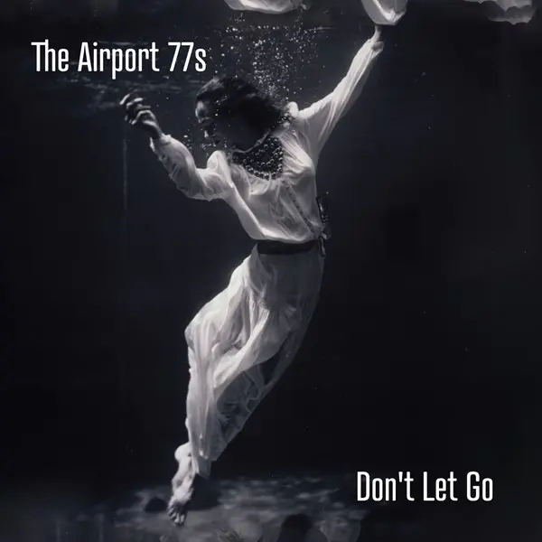 The Airport 77s - Don't Let Go (2025)