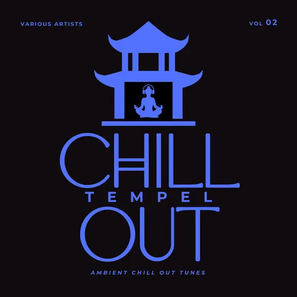Chill Out Tempel (Ambient Chill Out Tunes), Vol. 2 (2025)