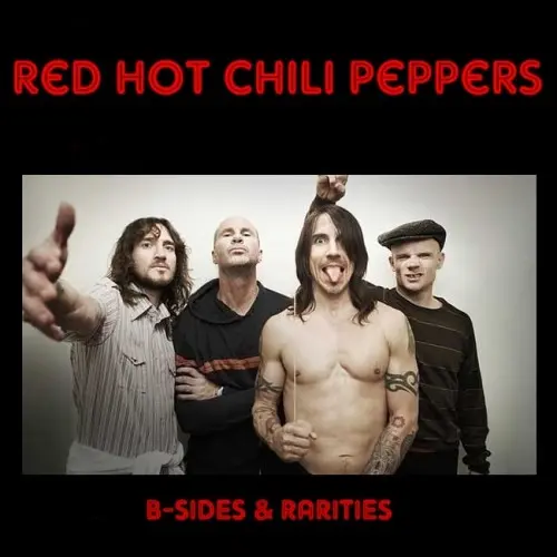 Red Hot Chili Peppers - B-Sides & Rarities (2011)