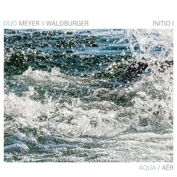 Duo Meyer II Waldburger - Initio I Aqua / Aër (2025)