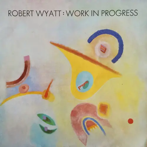 Robert Wyatt ‎– Work In Progress (1984)