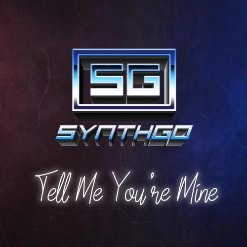 Synthgo - Tell Me You're Mine (Single) (2025)