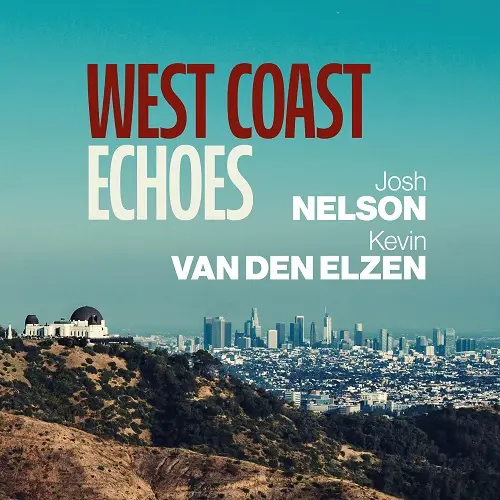 Josh Nelson & Kevin van den Elzen - West Coast Echoes (2025)