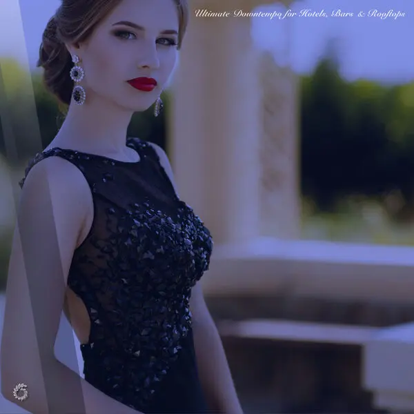 Ultimate Downtempo for Hotels, Bars & Rooftops (2025)