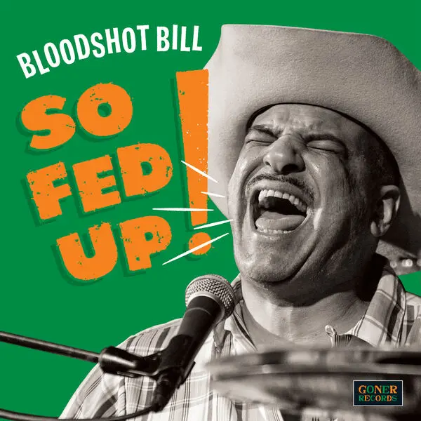 Bloodshot Bill - So Fed Up! (2025)