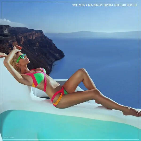 Wellness & Spa Resort Perfect Chillout Playlist (2025)