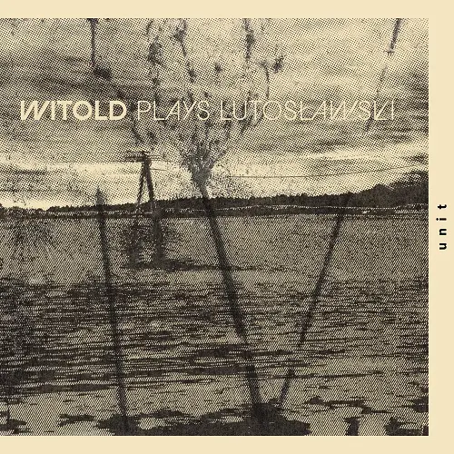 Witold - Witold plays Lutosławski (2025)