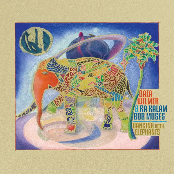 Gaia Wilmer & Ra Kalam Bob Moses - Dancing With Elephants (2025)