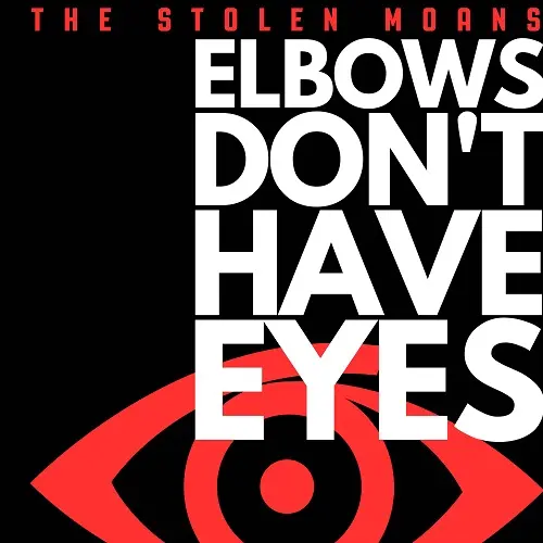 The Stolen Moans - Elbows Don't Have Eyes (2025)