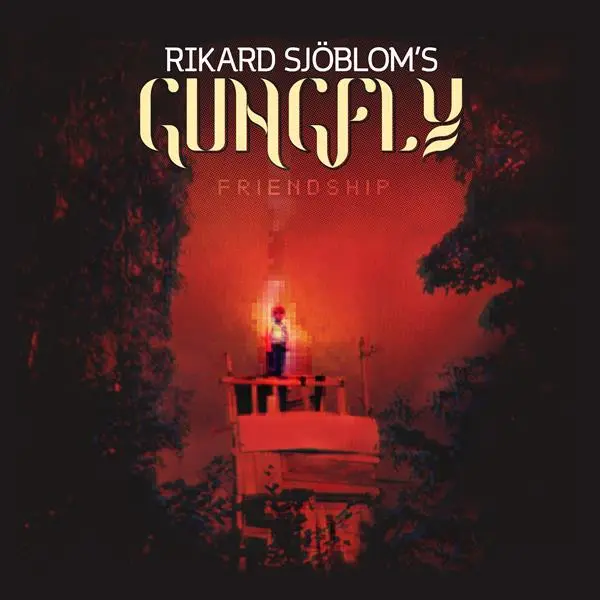 Rikard Sjöblom's Gungfly - Friendship (2018)
