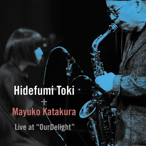 Hidefumi Toki & Mayuko Katakura - Live at "OurDelight" (2021)