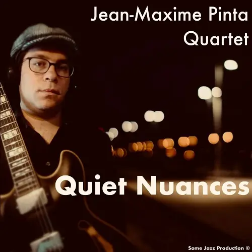 Jean-Maxime Pinta Quartet feat. Jake Naugle - Quiet Nuances (2025)