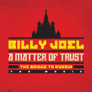 Billy Joel - A Matter of Trust - The Bridge to Russia: The Music (1987/2014)