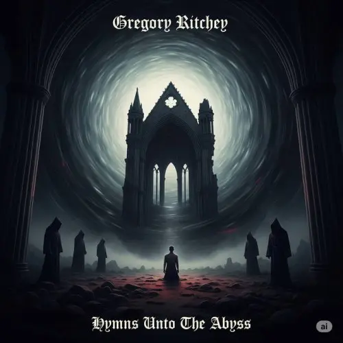 Gregory Ritchey - Hymns Unto the Abyss (2025)