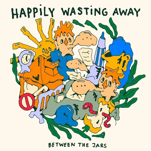 Between The Jars - Happily Wasting Away (2025)
