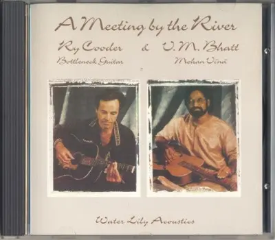 Ry Cooder and Vishwa Mohan Bhatt - A Meeting by the River (1993)