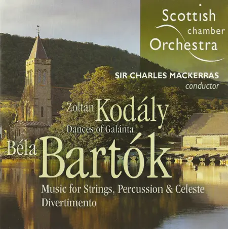 Zoltán Kodály, Béla Bartók, Sir Charles Mackerras, Scottish Chamber Orchestra – Dances of Galanta / Music for Strings, Percussion & Celeste / Divertimento (2004)
