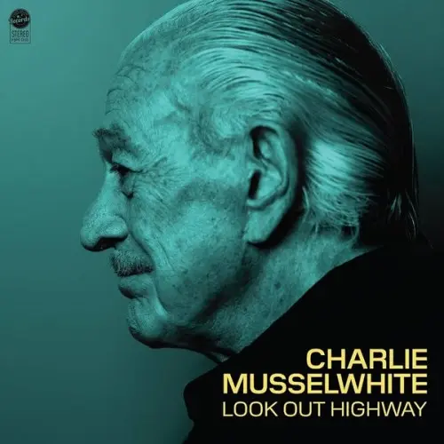 Charlie Musselwhite - Look Out Highway (2025)