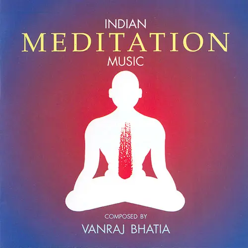 Vanraj Bhatia - Indian Meditation Music (1993)