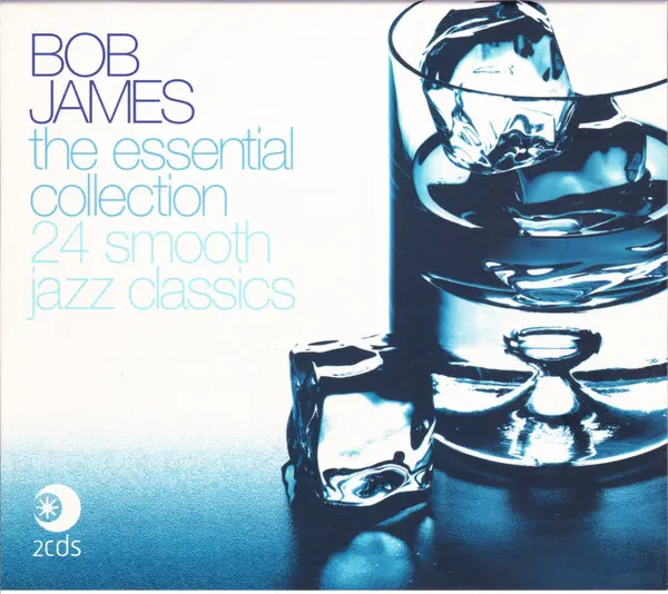 Bob James - The Essential Collection: 24 Smooth Jazz Classics (2002)