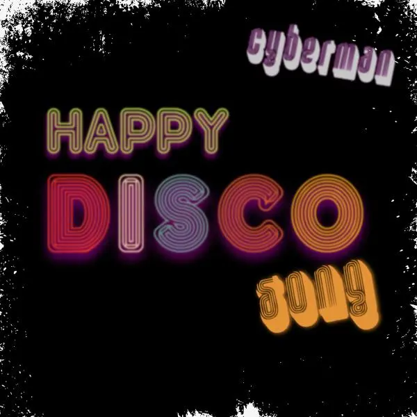 Cyberman - Happy Disco Song (Single) (2024)