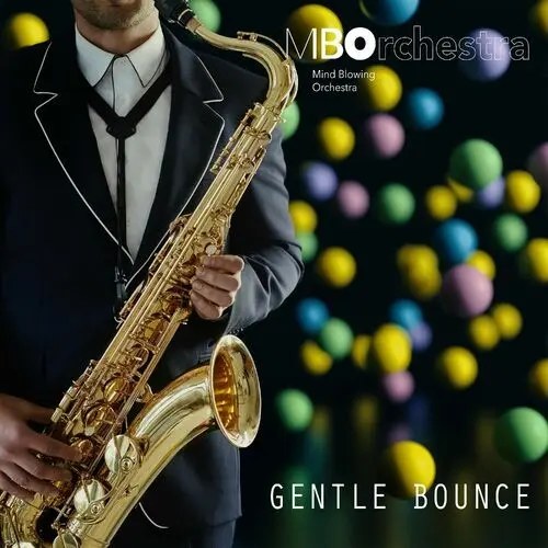 Mind Blowing Orchestra - Gentle Bounce (2023)