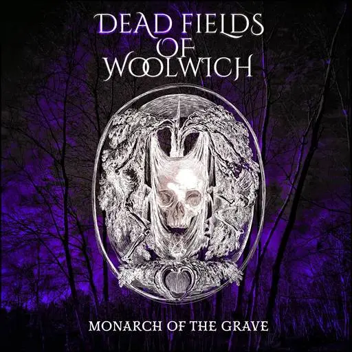Dead Fields Of Woolwich - Monarch Of The Grave (2025)