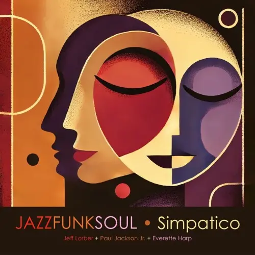 Jazz Funk Soul (Everette Harp, Paul Jackson Jr., Jeff Lorber) - Simpatico (2025)