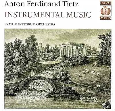Anton Ferdinand Tietz - Instrumental Music - Pratum Integrum Orchestra (2004)