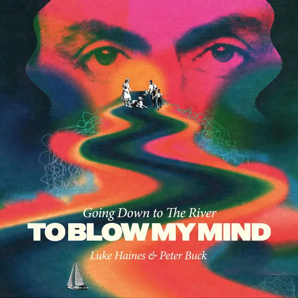 Luke Haines & Peter Buck - Going Down To The River... To Blow My Mind (2025)