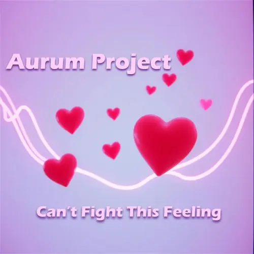 Aurum Project - Can't Fight This Feeling (2025)