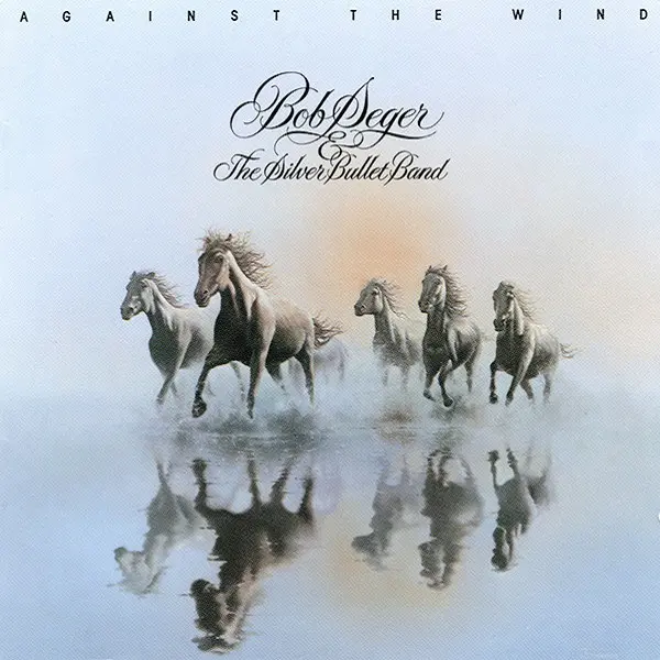 Bob Seger & The Silver Bullet Band - Against the Wind (1980)