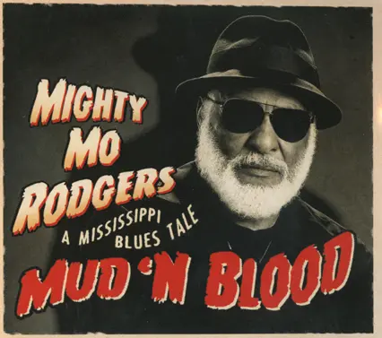 Mighty Mo Rodgers - Mud 'n Blood - A Mississippi Blues Tale (2014)