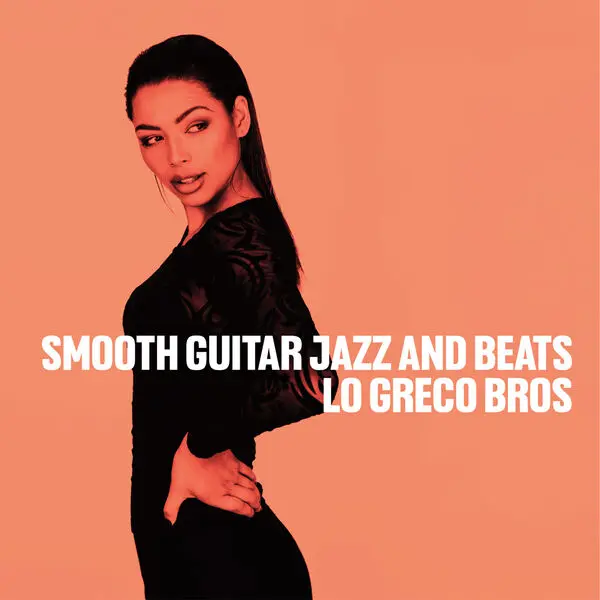 Lo Greco Bros, Trio A.G.E. and Soulstance - Smooth Guitar Jazz & Beats (2025)