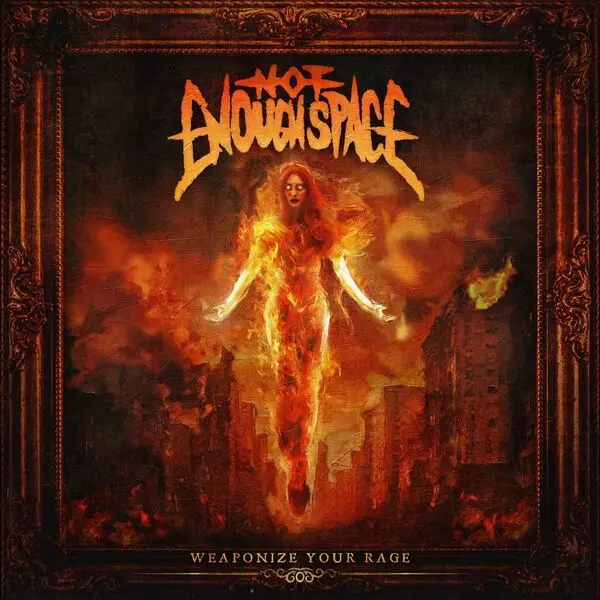 Not Enough Space - Weaponize Your Rage (2025)