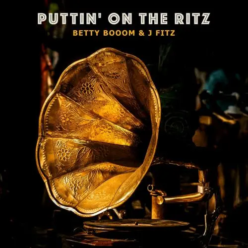 Betty Booom & J Fitz - Puttin' On The Ritz (2021)