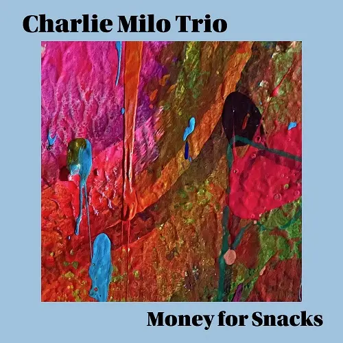 Charlie Milo Trio - Money For Snacks (2025)