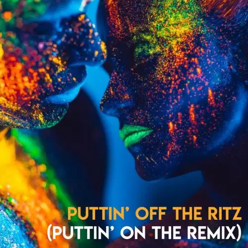 Puttin' Off The Ritz (Puttin' On The Remix) (2019)
