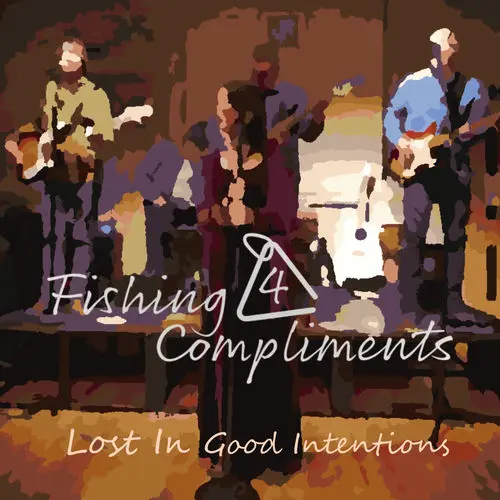 Fishing 4 Compliments / Lost in Good Intentions