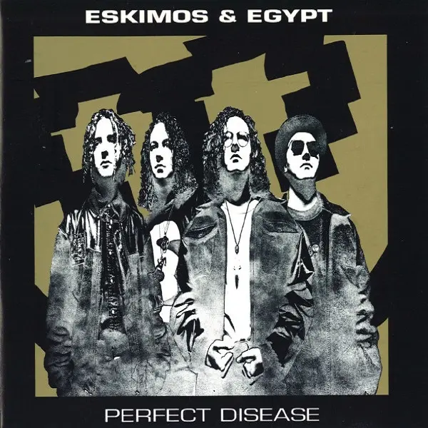 Eskimos & Egypt - Perfect Disease (1993)