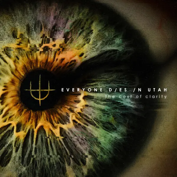 Everyone Dies In Utah - The Cost of Clarity (2025)