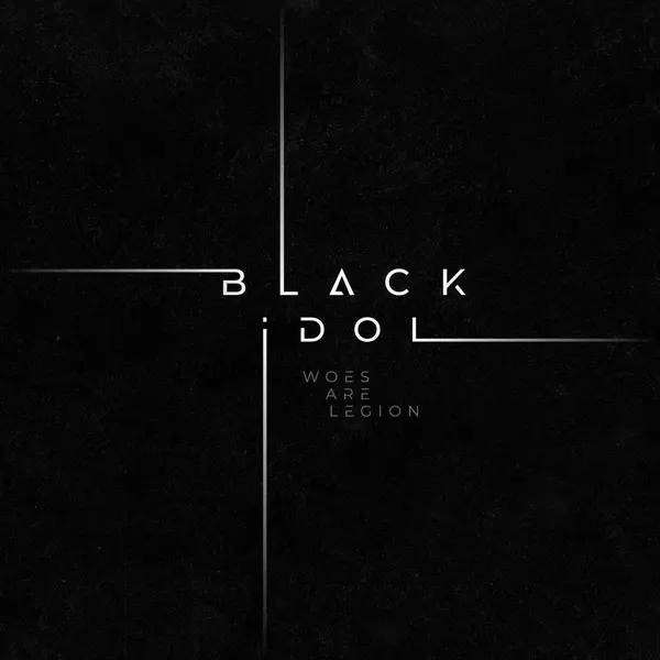 Black Idol / Woes Are Legion