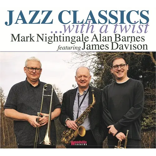 Mark Nightingale and Alan Barnes featuring James Davison / Jazz Classics ...with a Twist