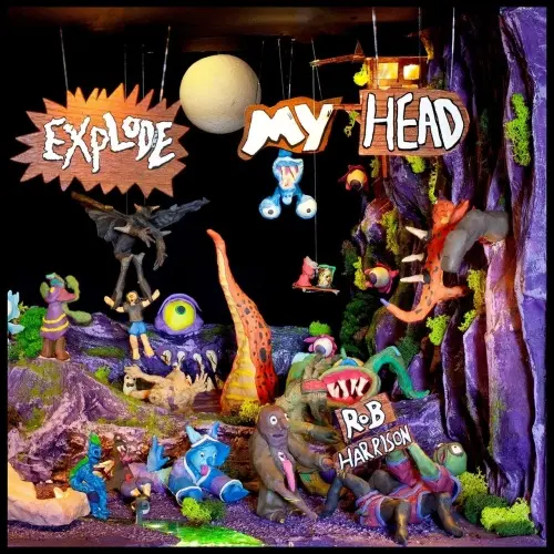 Rob Harrison / Explode My Head