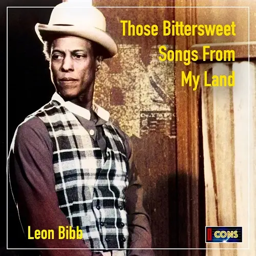 Leon Bibb / Those Bittersweet Songs From My Land