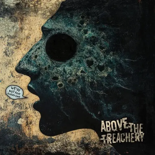 Above the Treachery / We're Not For Everyone