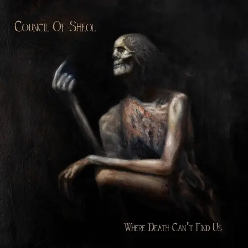 Council Of Sheol / Where Death Can't Find Us