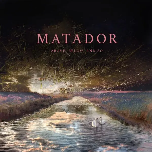 Matador ▫ Above, Below and So