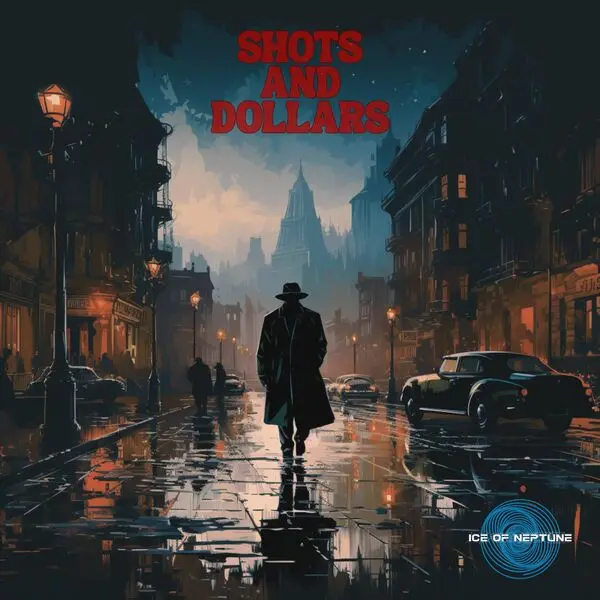 Ice Of Neptune / Shots and Dollars